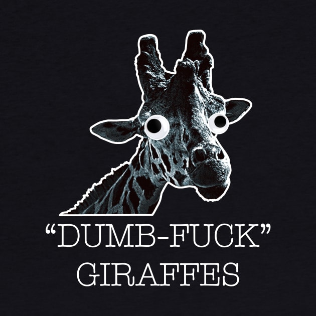 Dumb-Fuck Giraffe by DavidCentioli